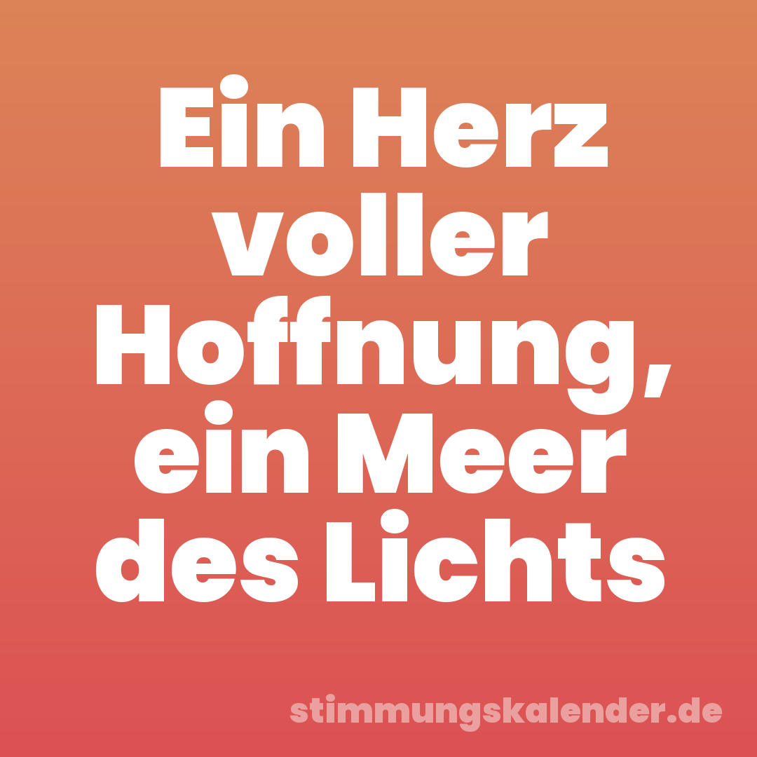 Ein Herz voller Hoffnung, ein Meer des Lichts