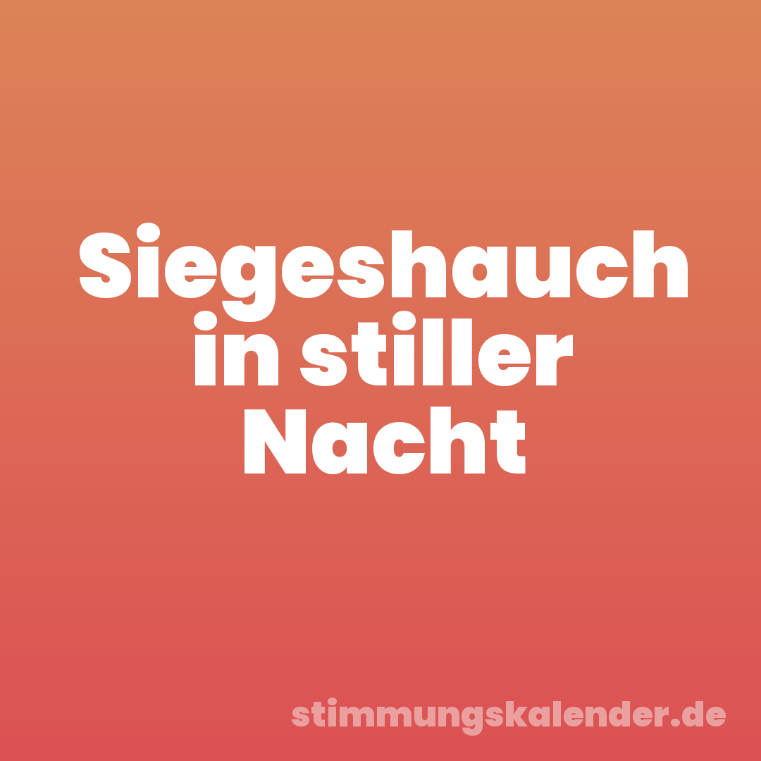 Siegeshauch in stiller Nacht