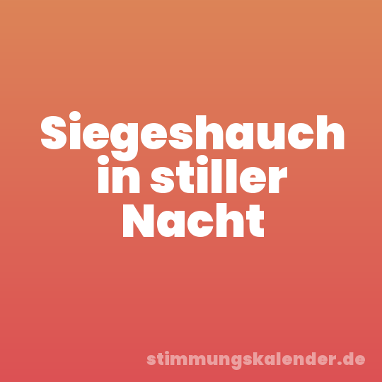 Siegeshauch in stiller Nacht