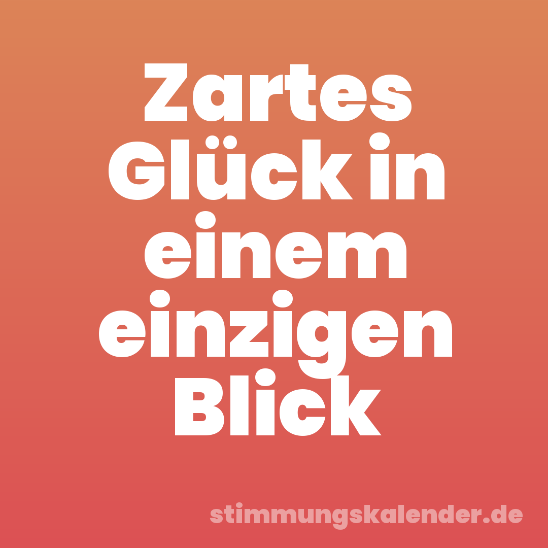 Zartes Glück in einem einzigen Blick