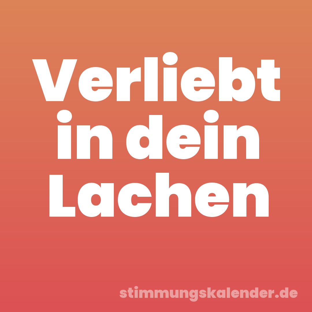 Verliebt in dein Lachen