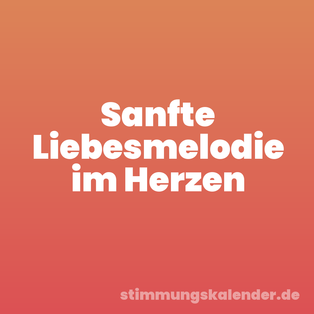 Sanfte Liebesmelodie im Herzen