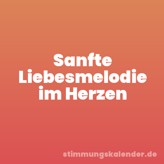 Sanfte Liebesmelodie im Herzen