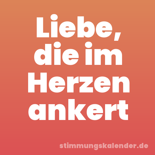 Liebe, die im Herzen ankert
