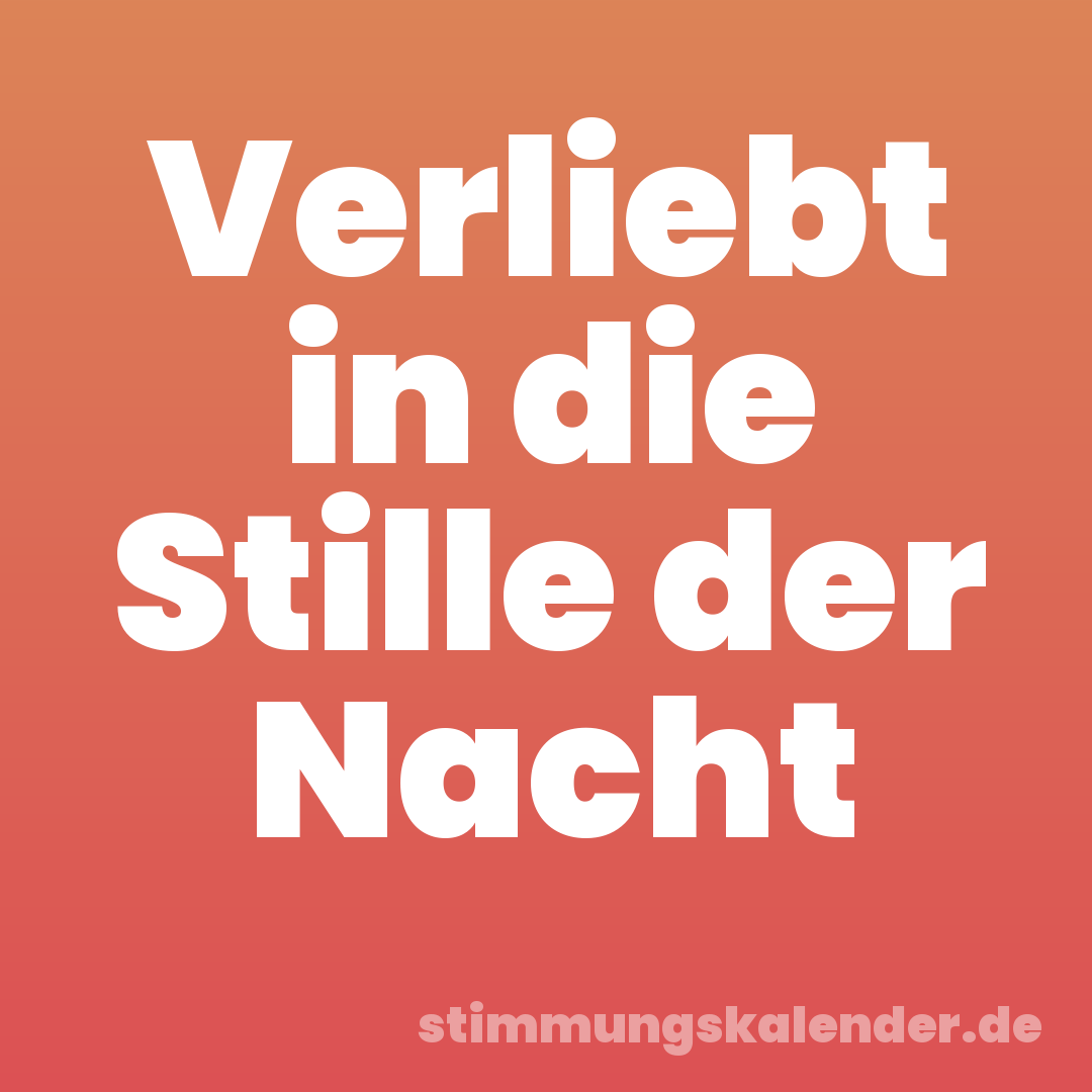 Verliebt in die Stille der Nacht