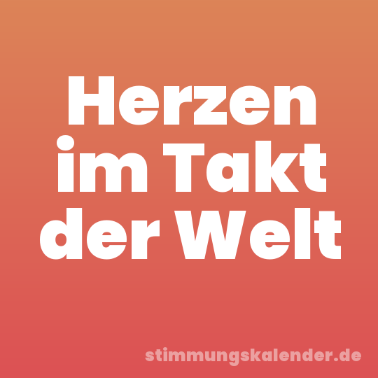 Herzen im Takt der Welt