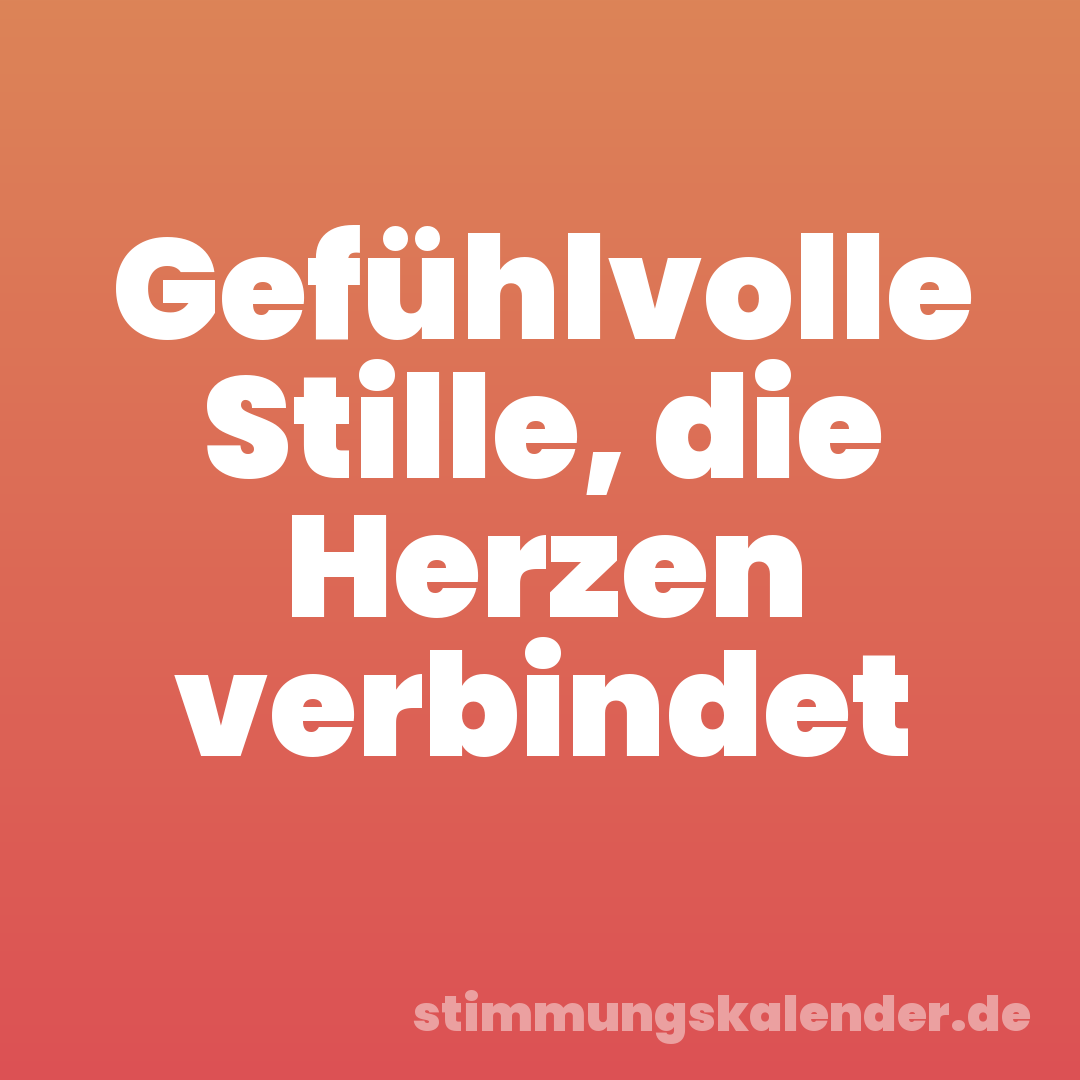 Gefühlvolle Stille, die Herzen verbindet