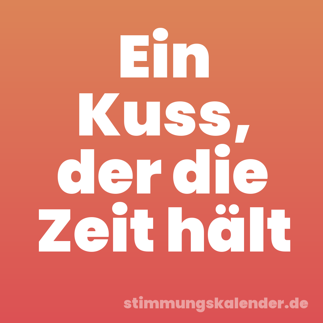 Ein Kuss, der die Zeit hält
