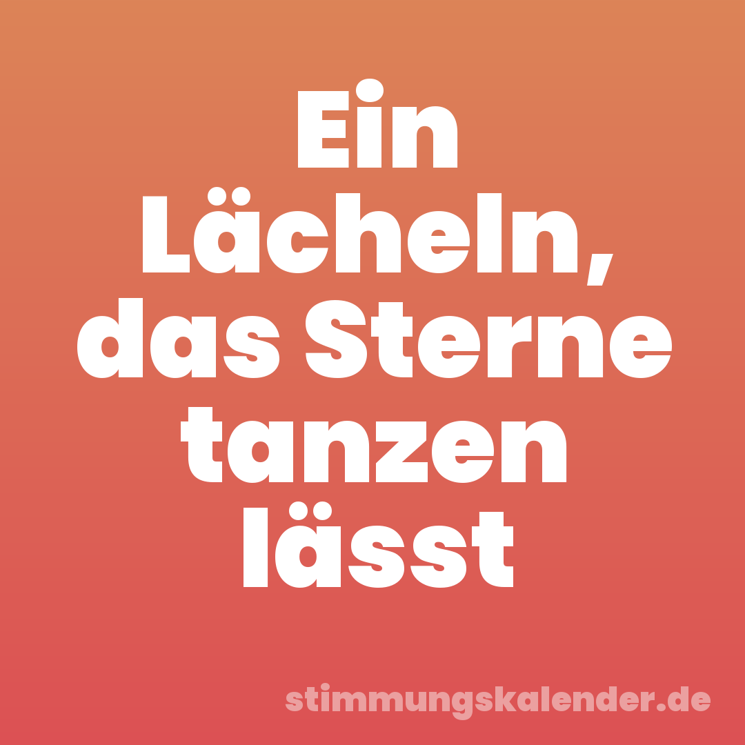 Ein Lächeln, das Sterne tanzen lässt