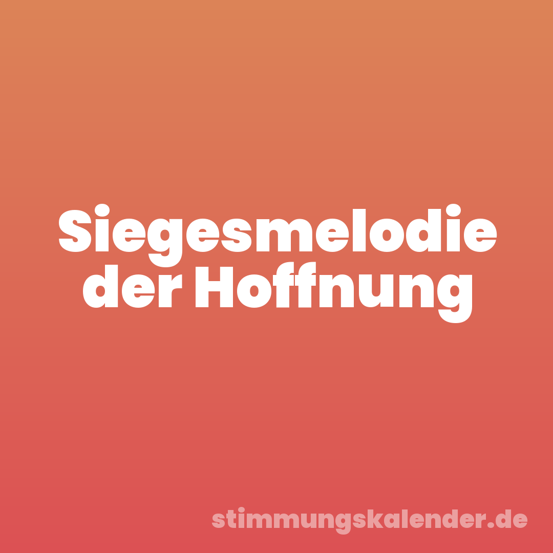 Siegesmelodie der Hoffnung