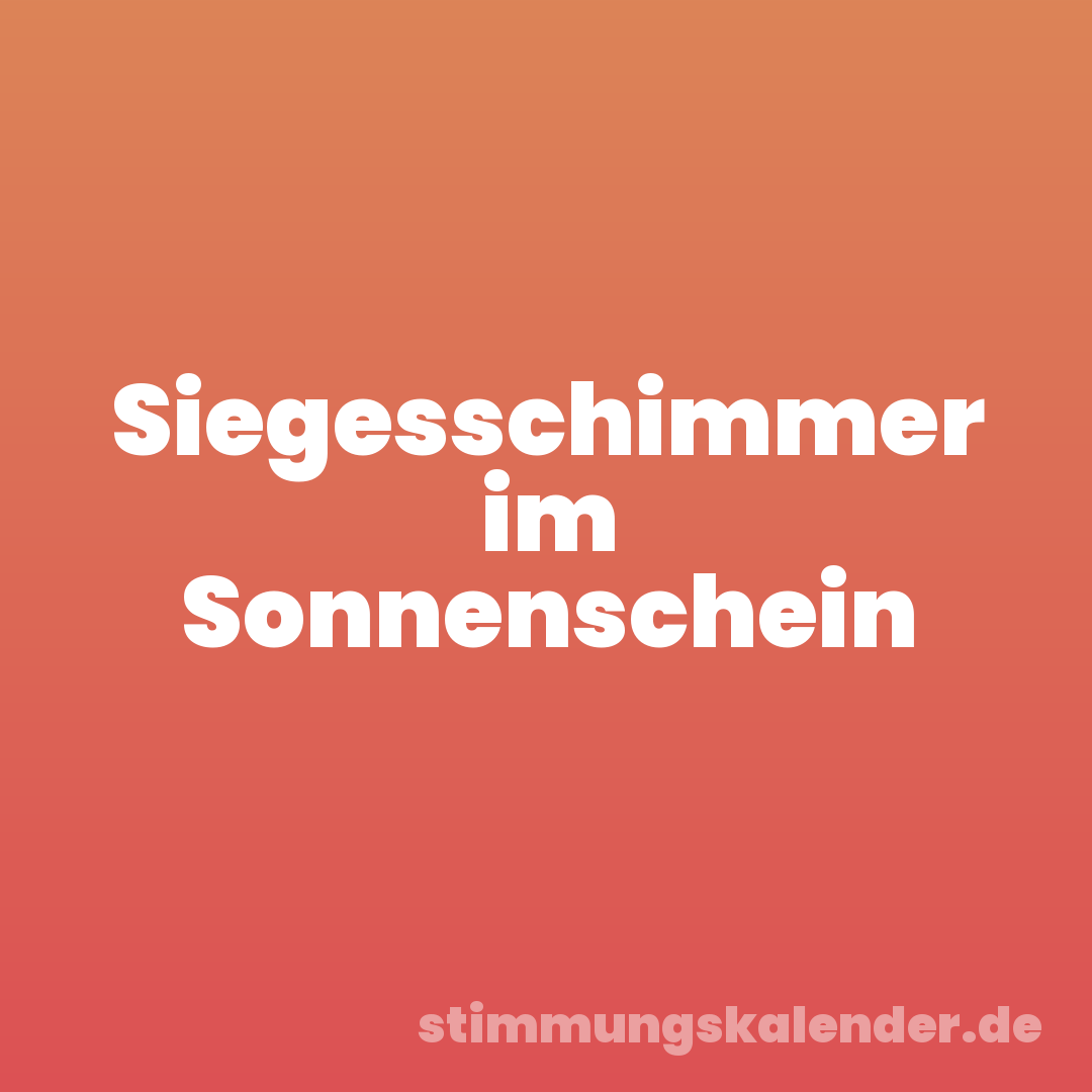 Siegesschimmer im Sonnenschein