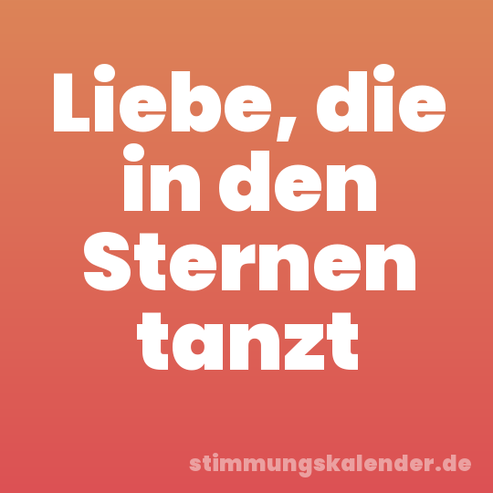 Liebe, die in den Sternen tanzt