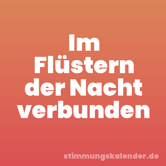 Im Flüstern der Nacht verbunden