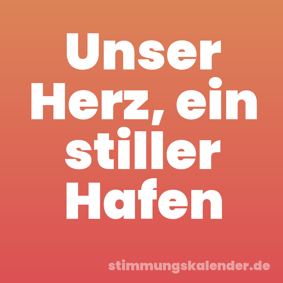 Unser Herz, ein stiller Hafen