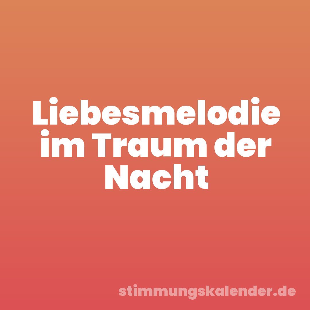 Liebesmelodie im Traum der Nacht