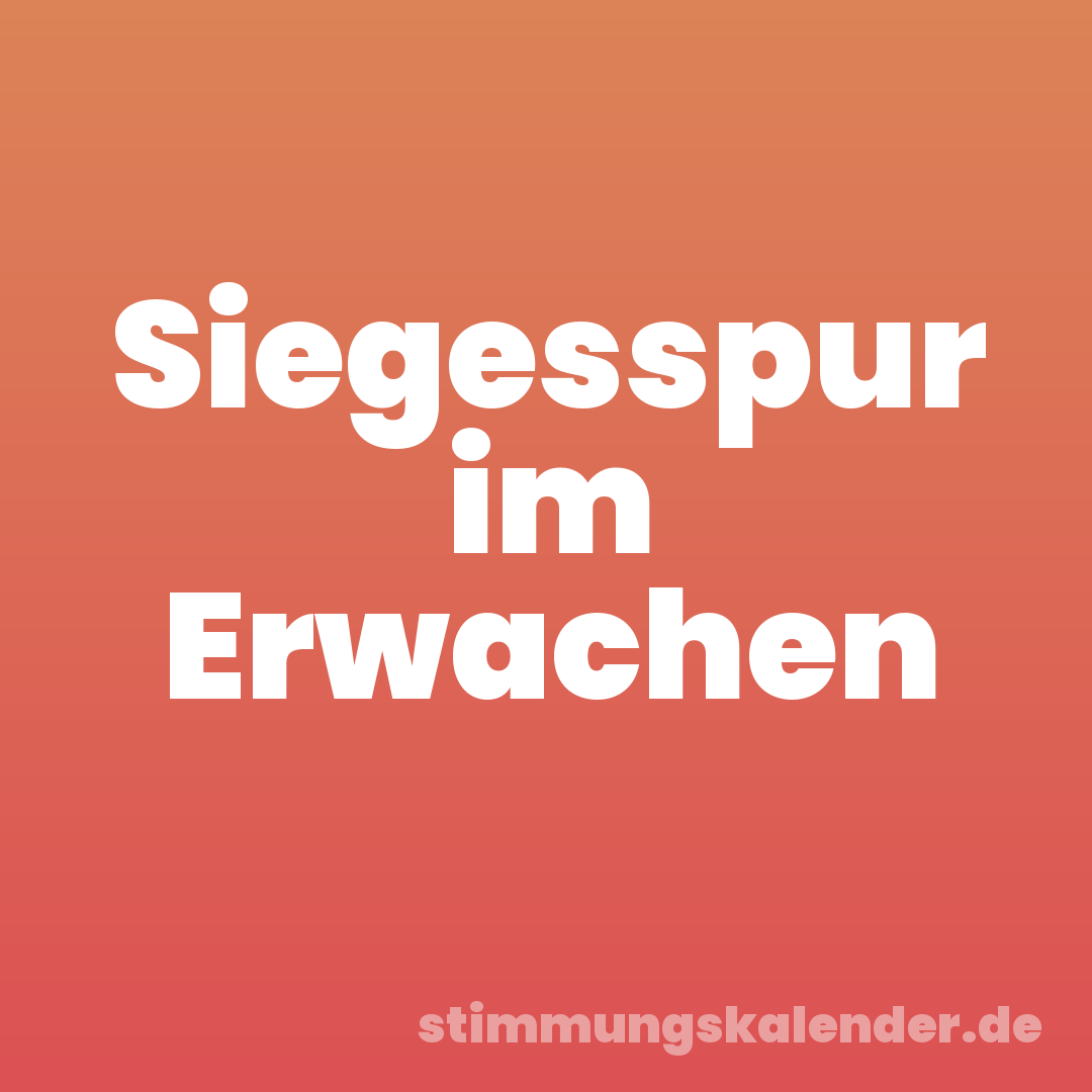 Siegesspur im Erwachen