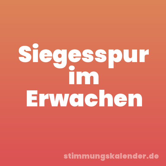 Siegesspur im Erwachen