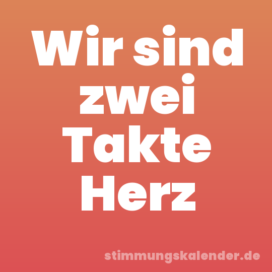 Wir sind zwei Takte Herz