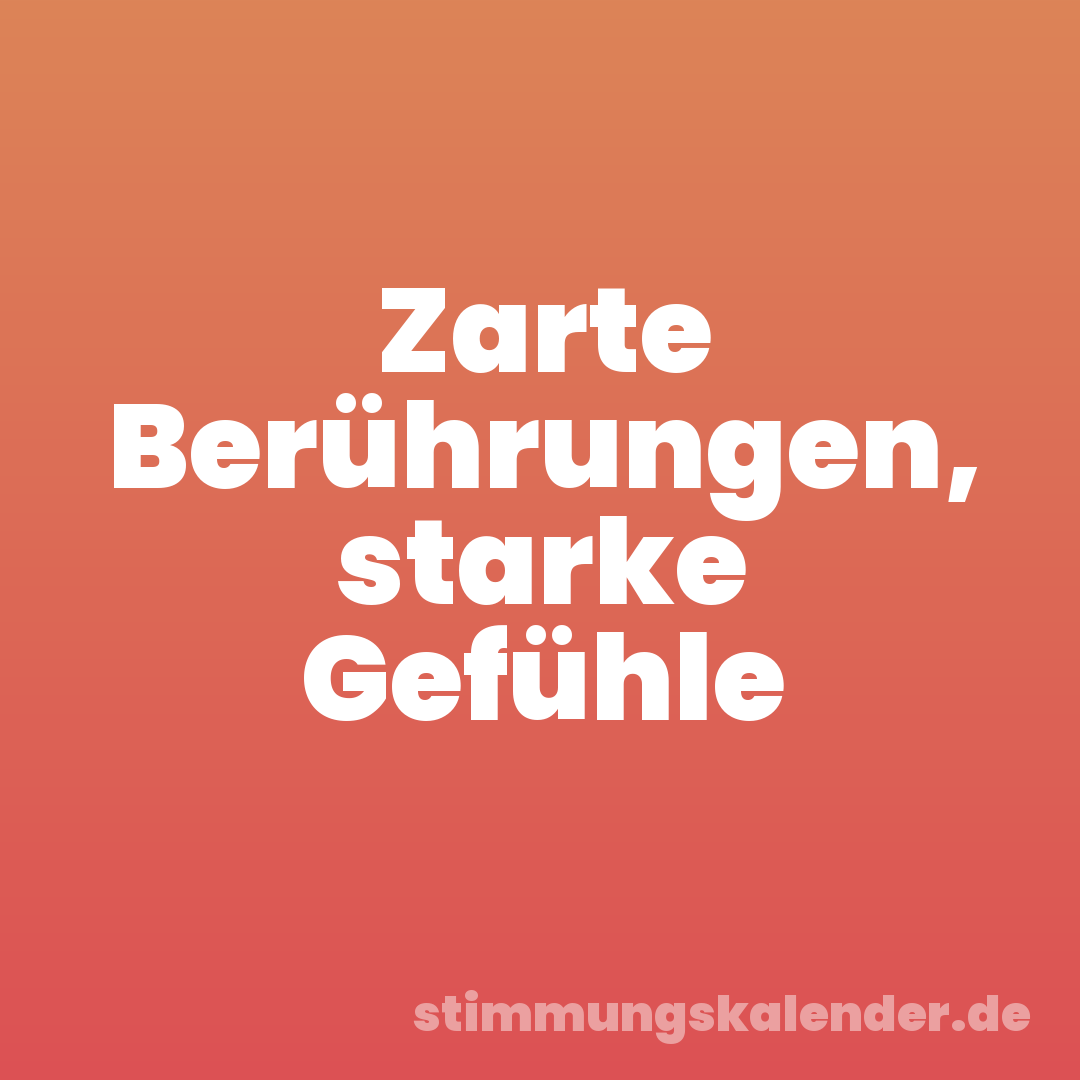 Zarte Berührungen, starke Gefühle