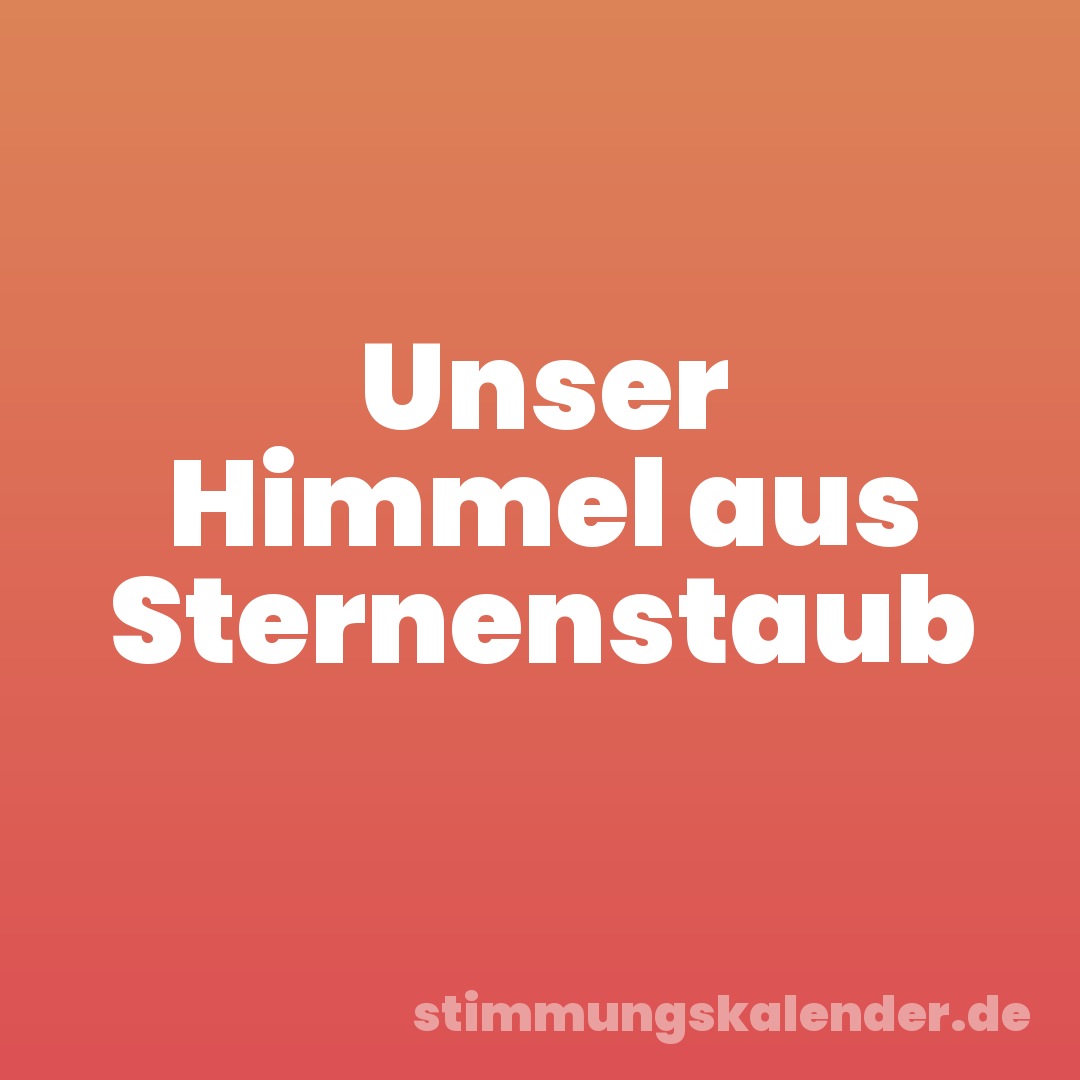 Unser Himmel aus Sternenstaub