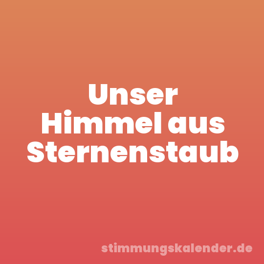 Unser Himmel aus Sternenstaub