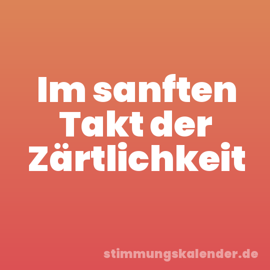 Im sanften Takt der Zärtlichkeit