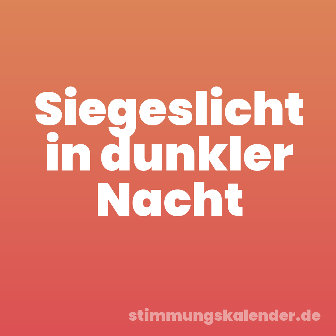 Siegeslicht in dunkler Nacht