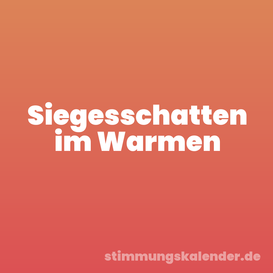 Siegesschatten im Warmen