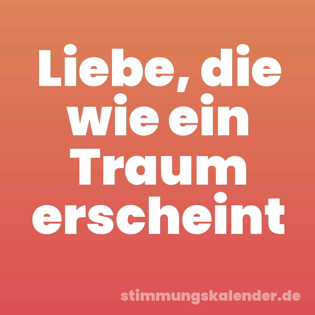 Liebe, die wie ein Traum erscheint