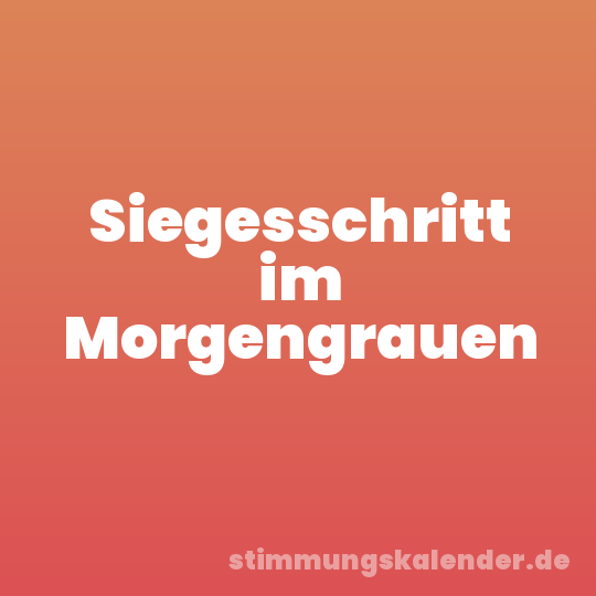 Siegesschritt im Morgengrauen