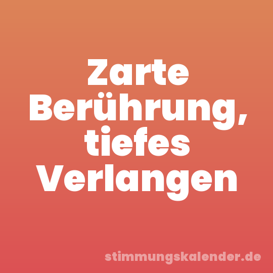 Zarte Berührung, tiefes Verlangen