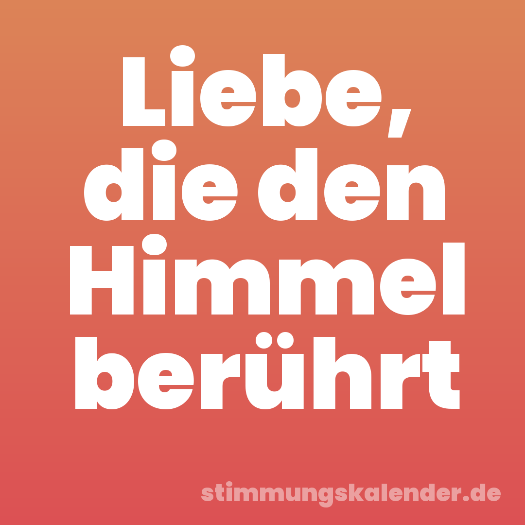 Liebe, die den Himmel berührt