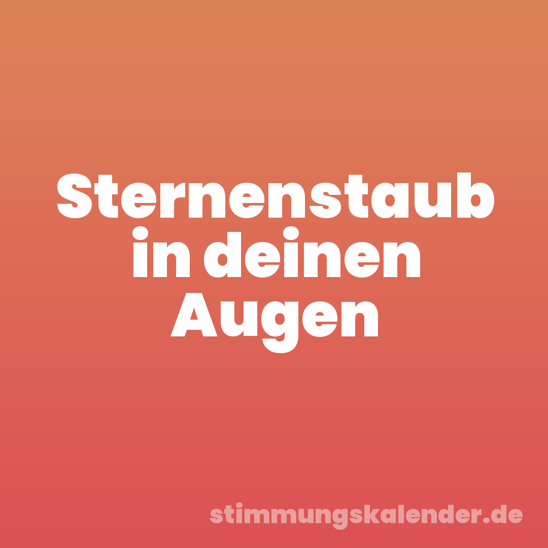 Sternenstaub in deinen Augen
