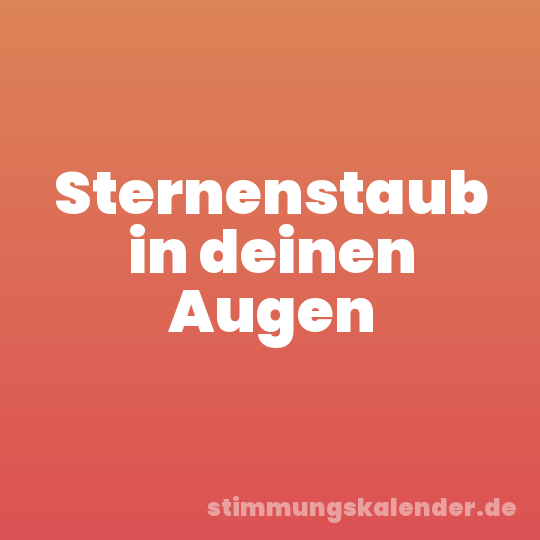 Sternenstaub in deinen Augen