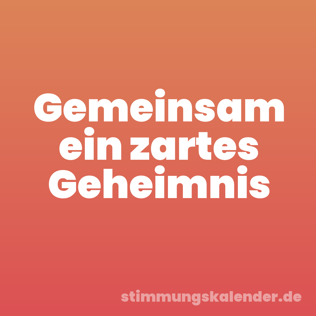 Gemeinsam ein zartes Geheimnis