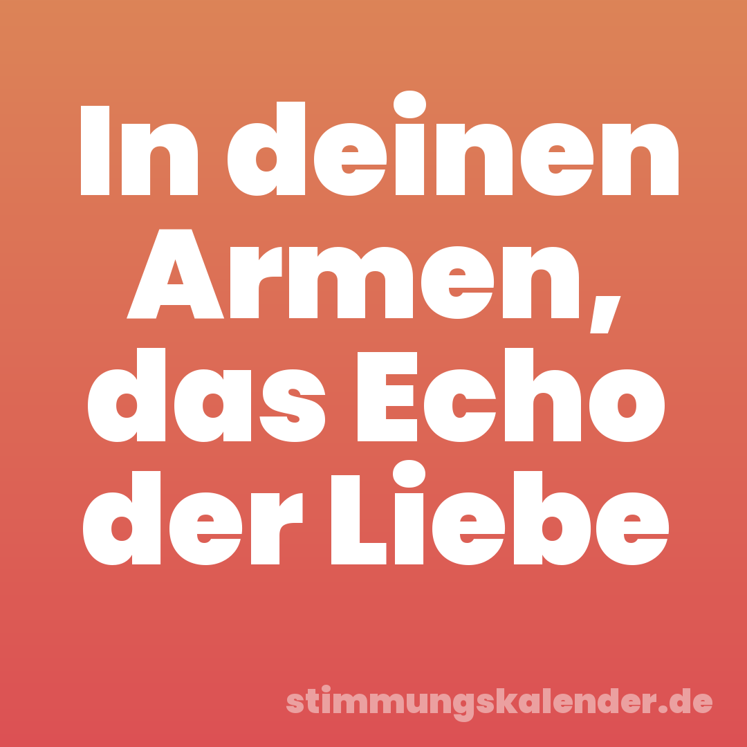In deinen Armen, das Echo der Liebe