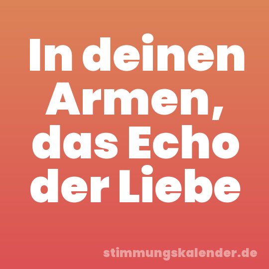 In deinen Armen, das Echo der Liebe