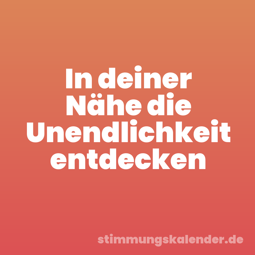 In deiner Nähe die Unendlichkeit entdecken