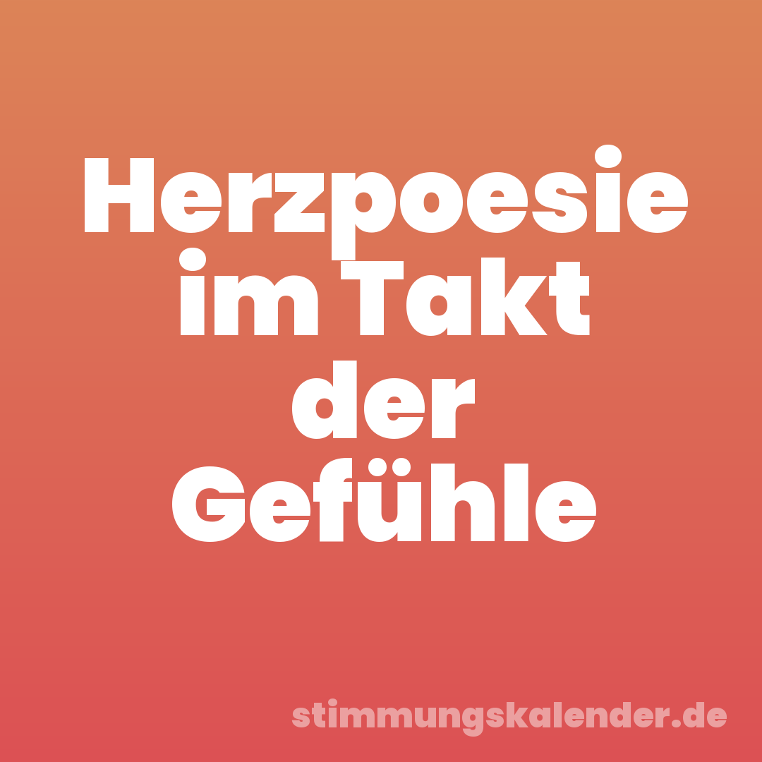 Herzpoesie im Takt der Gefühle