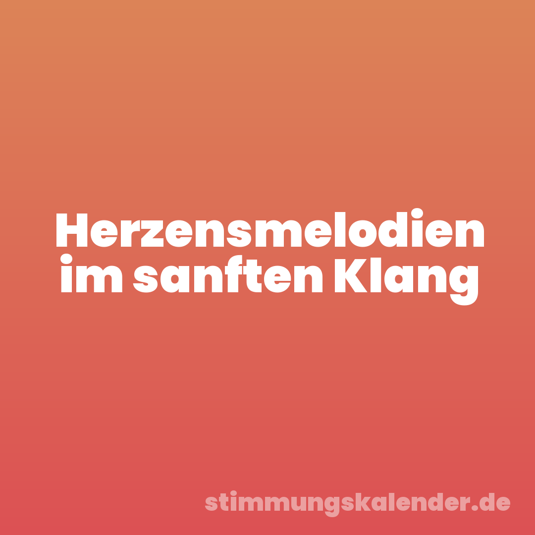 Herzensmelodien im sanften Klang