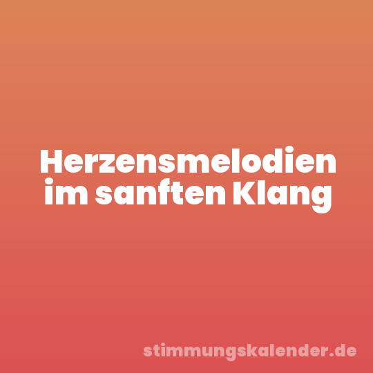 Herzensmelodien im sanften Klang