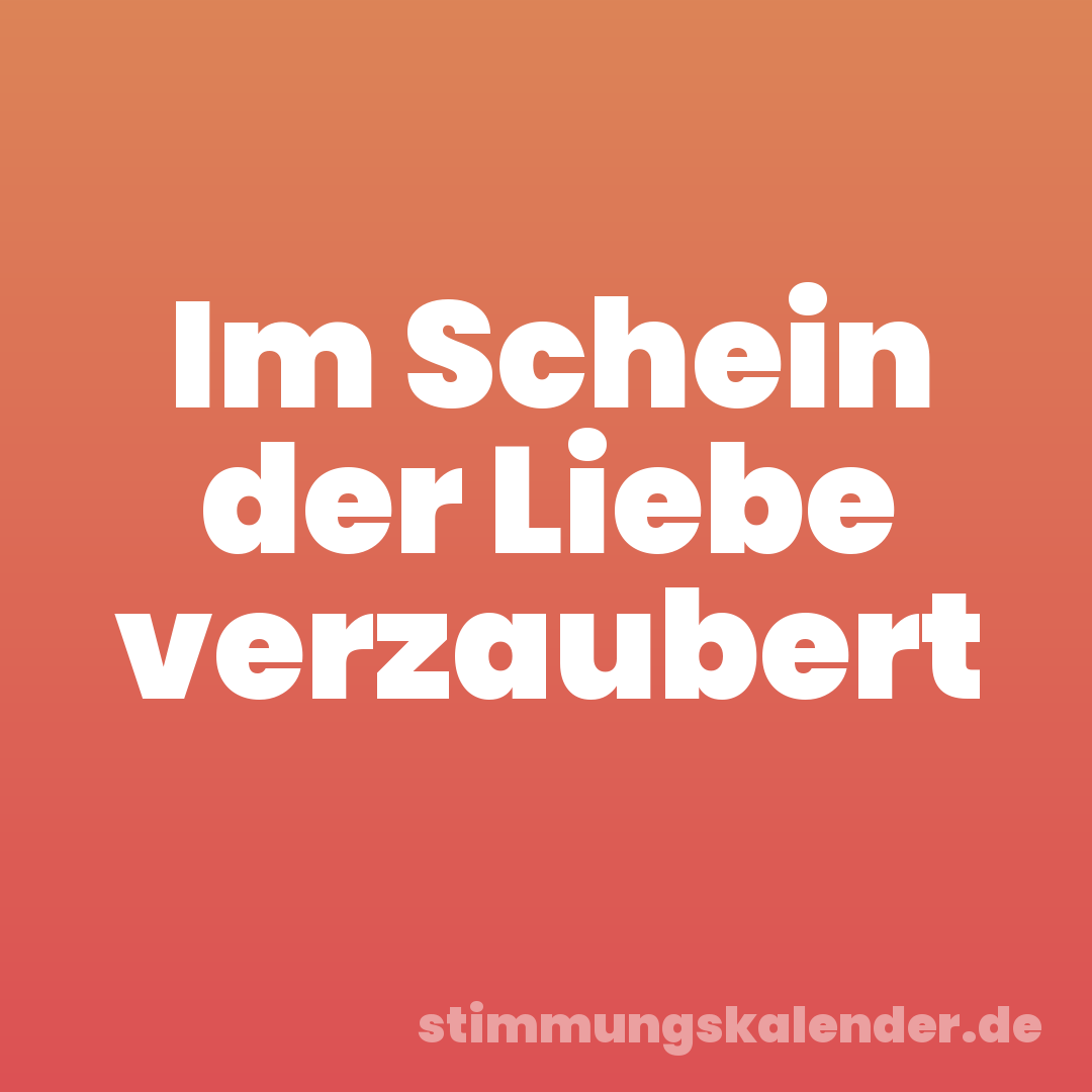 Im Schein der Liebe verzaubert