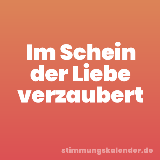 Im Schein der Liebe verzaubert