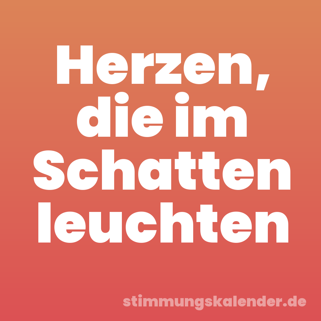 Herzen, die im Schatten leuchten