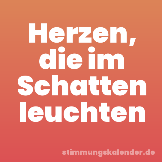 Herzen, die im Schatten leuchten