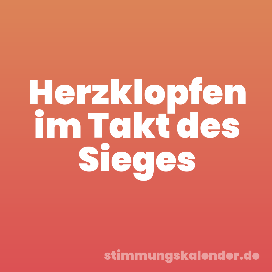 Herzklopfen im Takt des Sieges