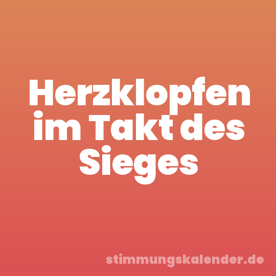 Herzklopfen im Takt des Sieges