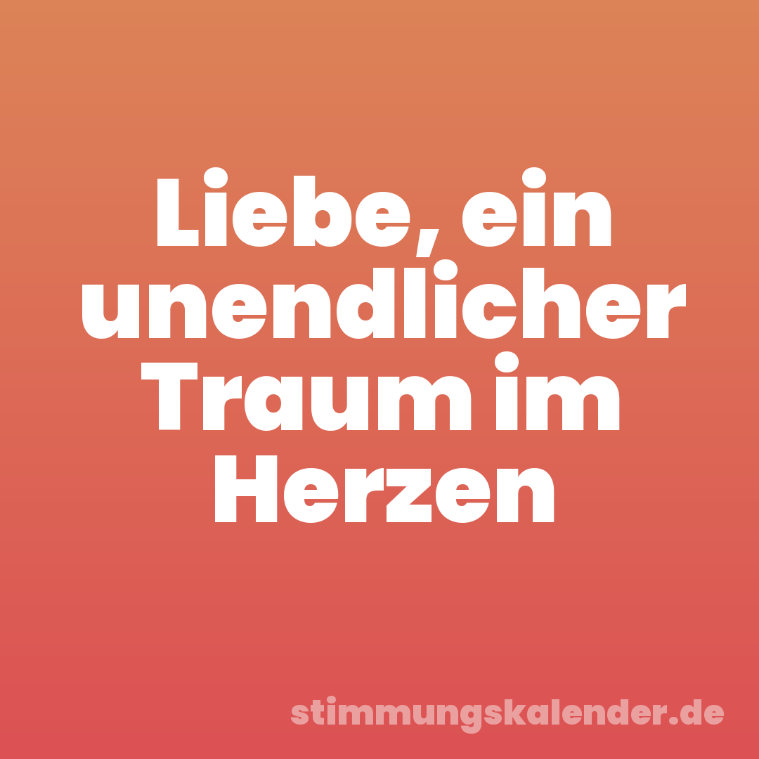 Liebe, ein unendlicher Traum im Herzen