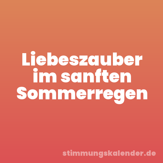 Liebeszauber im sanften Sommerregen