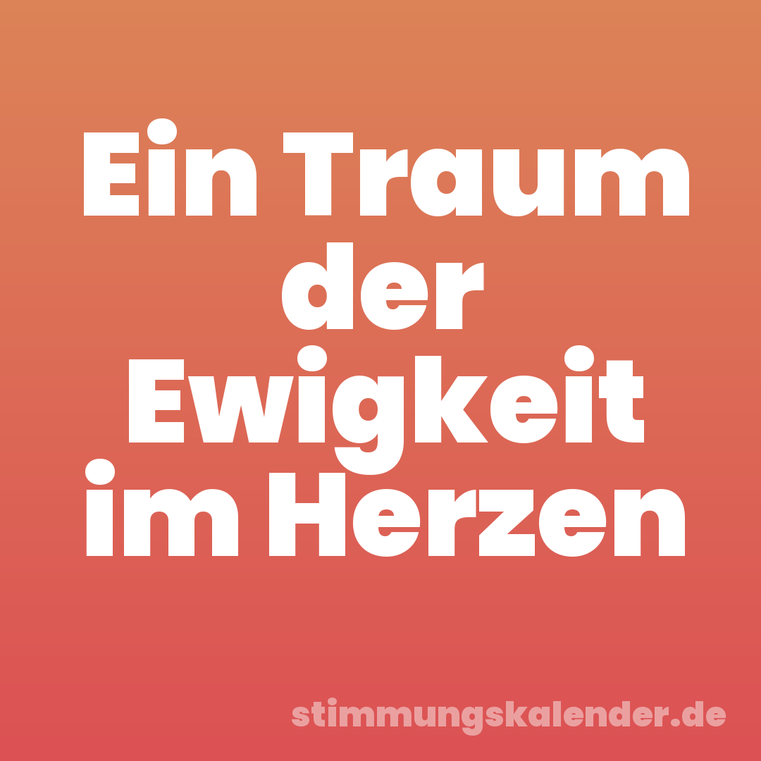 Ein Traum der Ewigkeit im Herzen